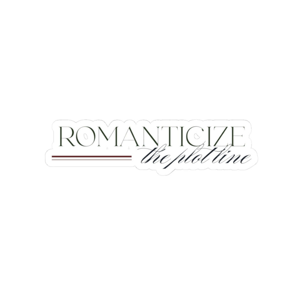 "Romanticize The Plot Line" Sticker