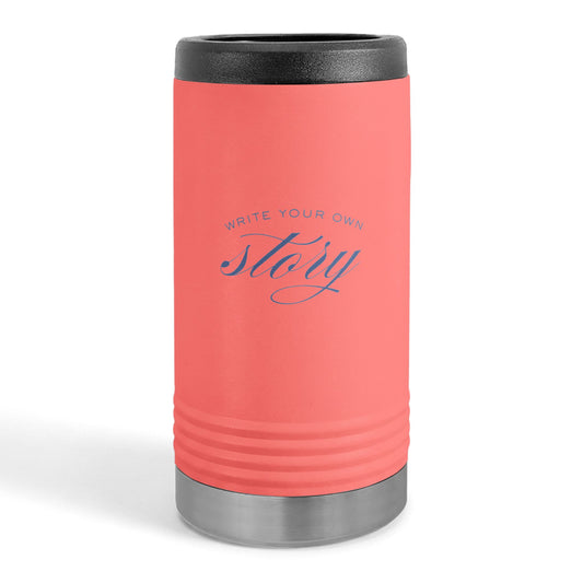 "WRITE YOUR OWN STORY" Slim Beverage Holder