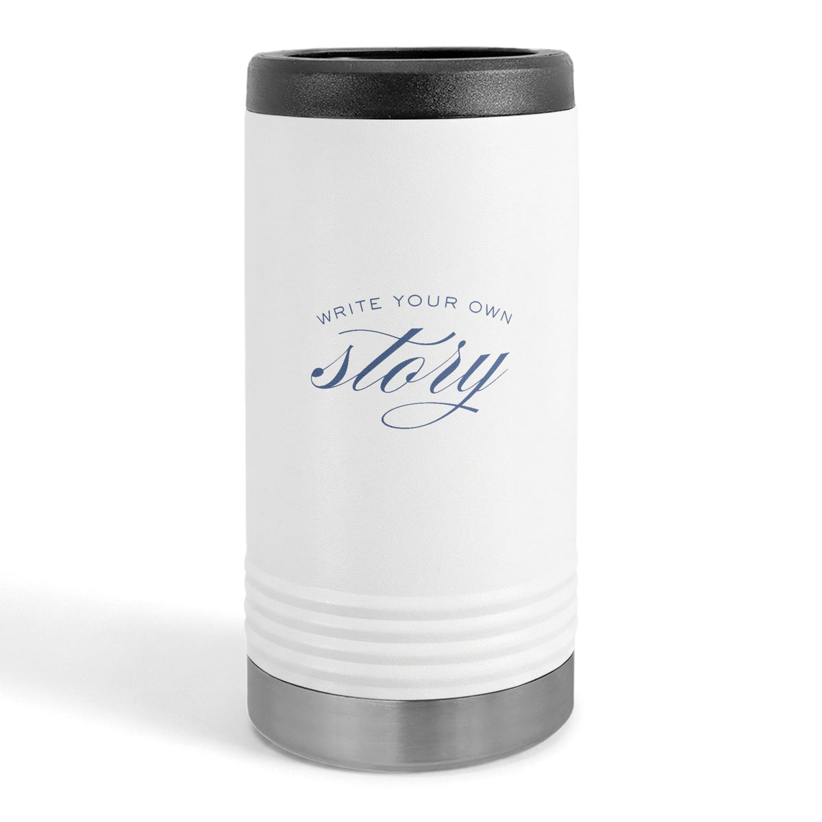"WRITE YOUR OWN STORY" Slim Beverage Holder
