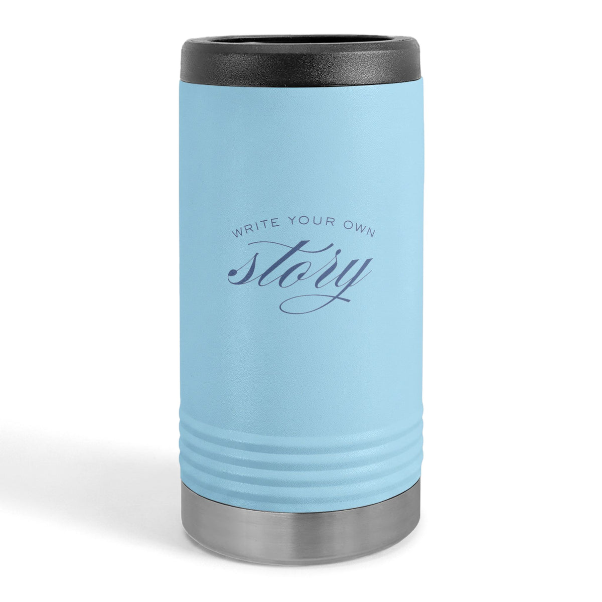 "WRITE YOUR OWN STORY" Slim Beverage Holder